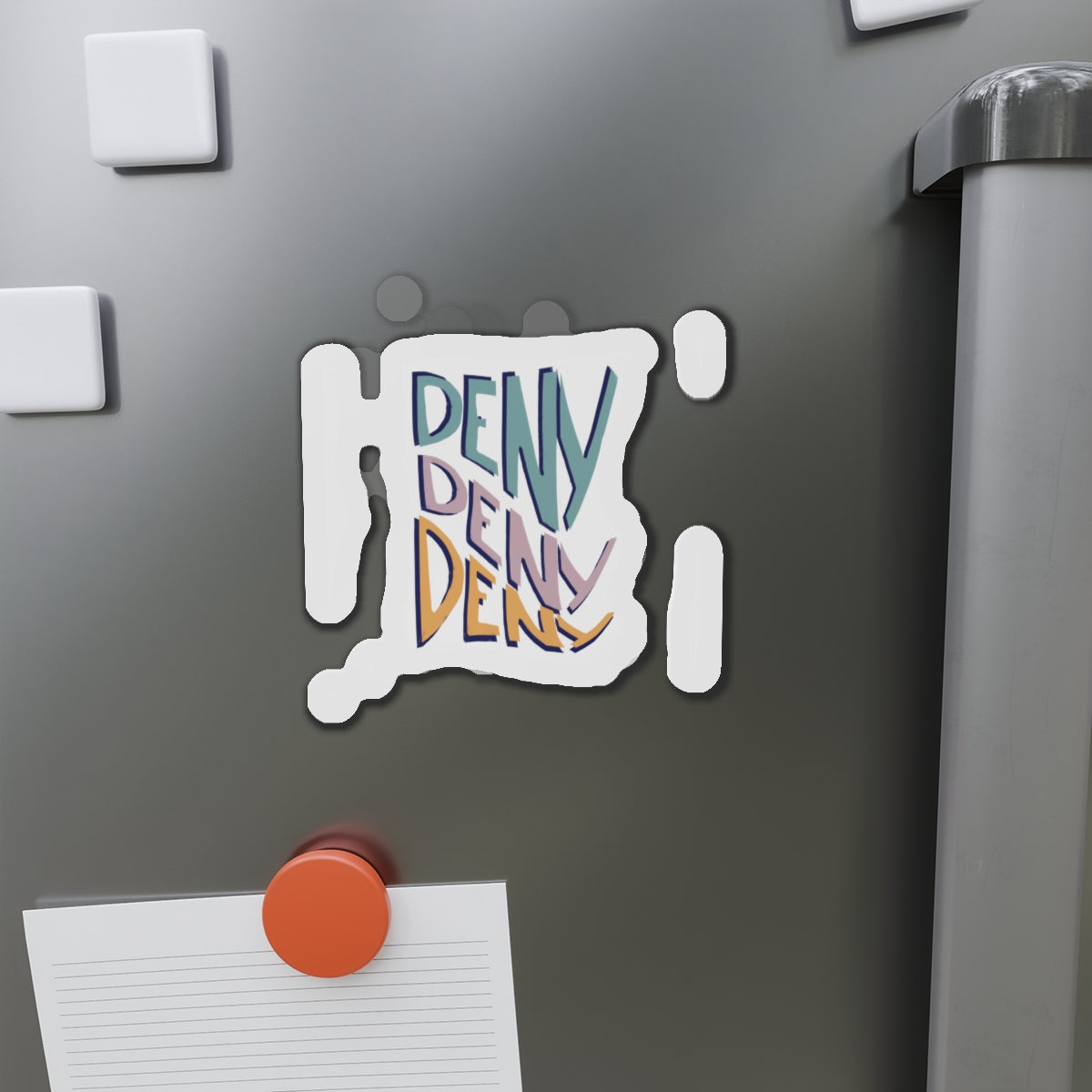 Deny Deny Deny magnet
