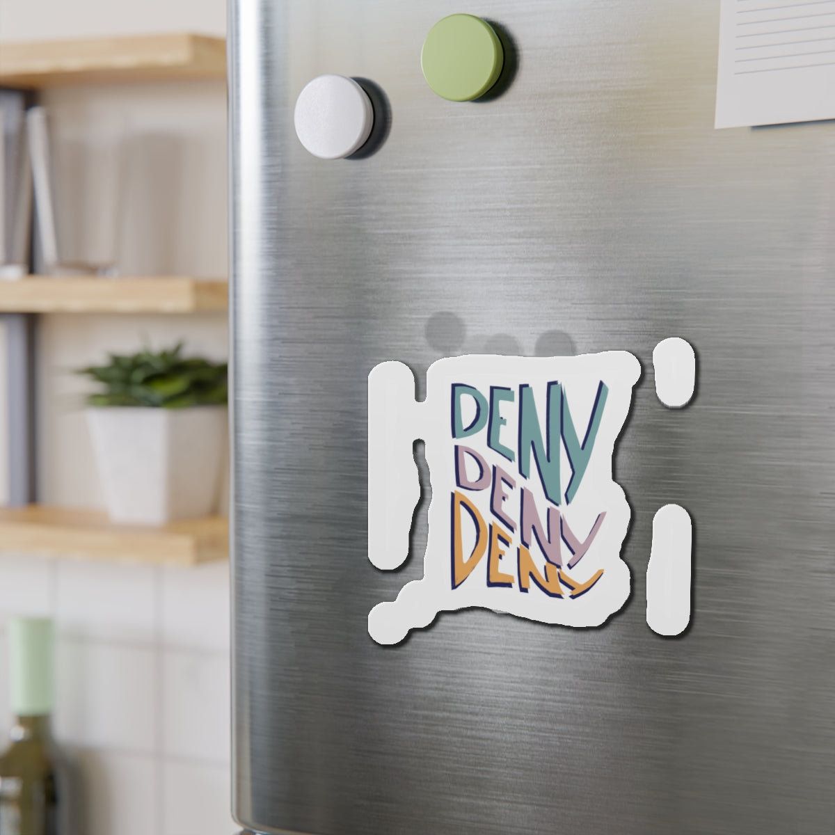 Deny Deny Deny magnet