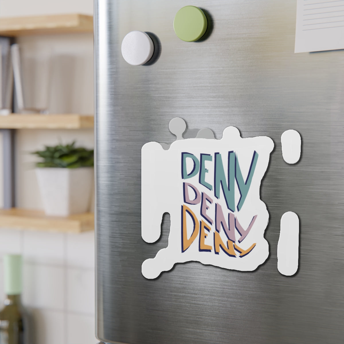 Deny Deny Deny magnet