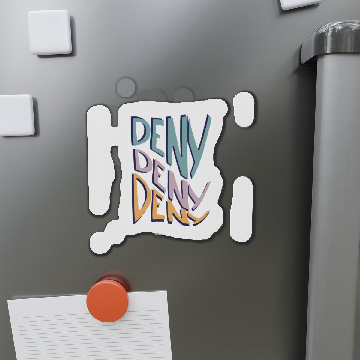 Deny Deny Deny magnet