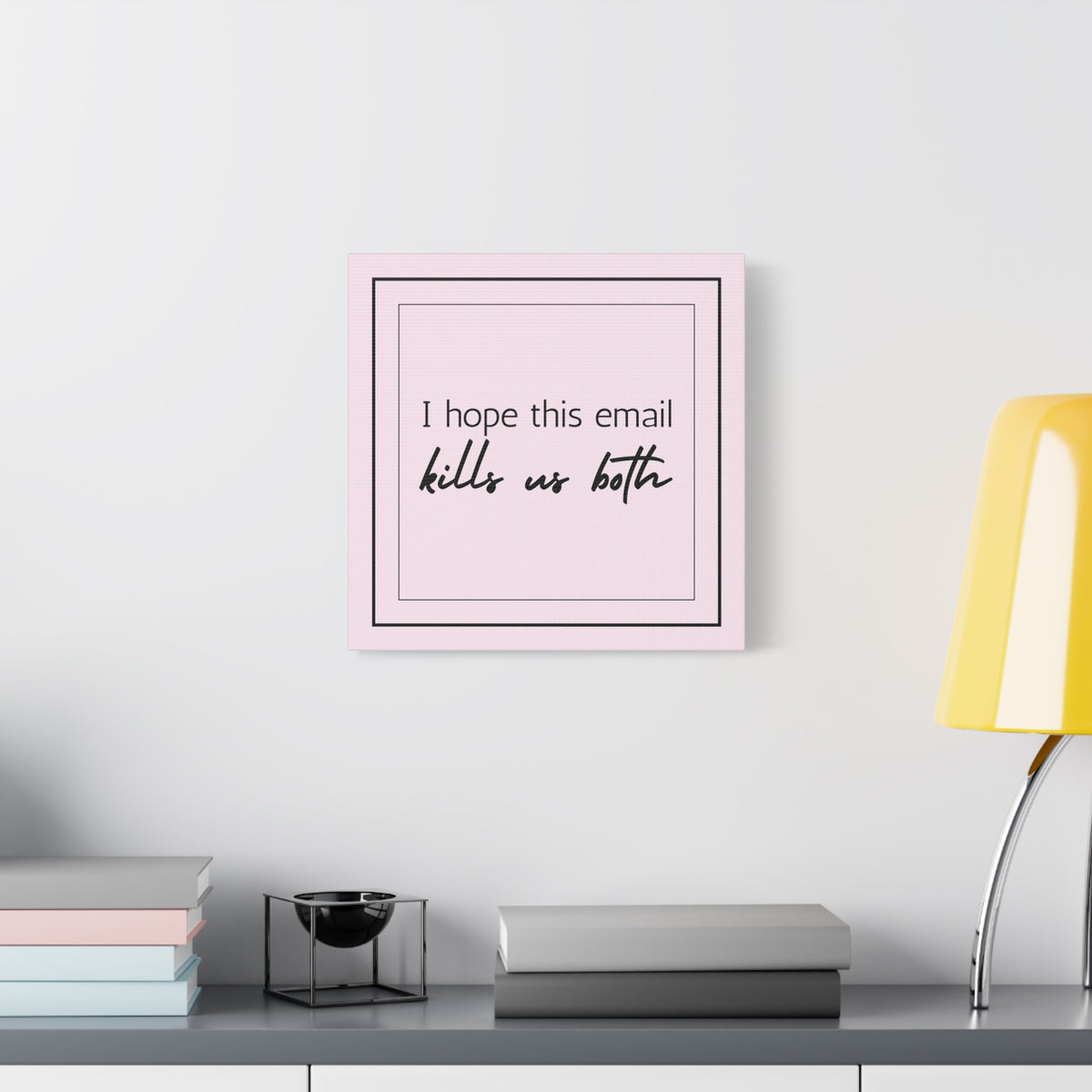"I Hope This Email Kills Us Both" Pink Wall Art
