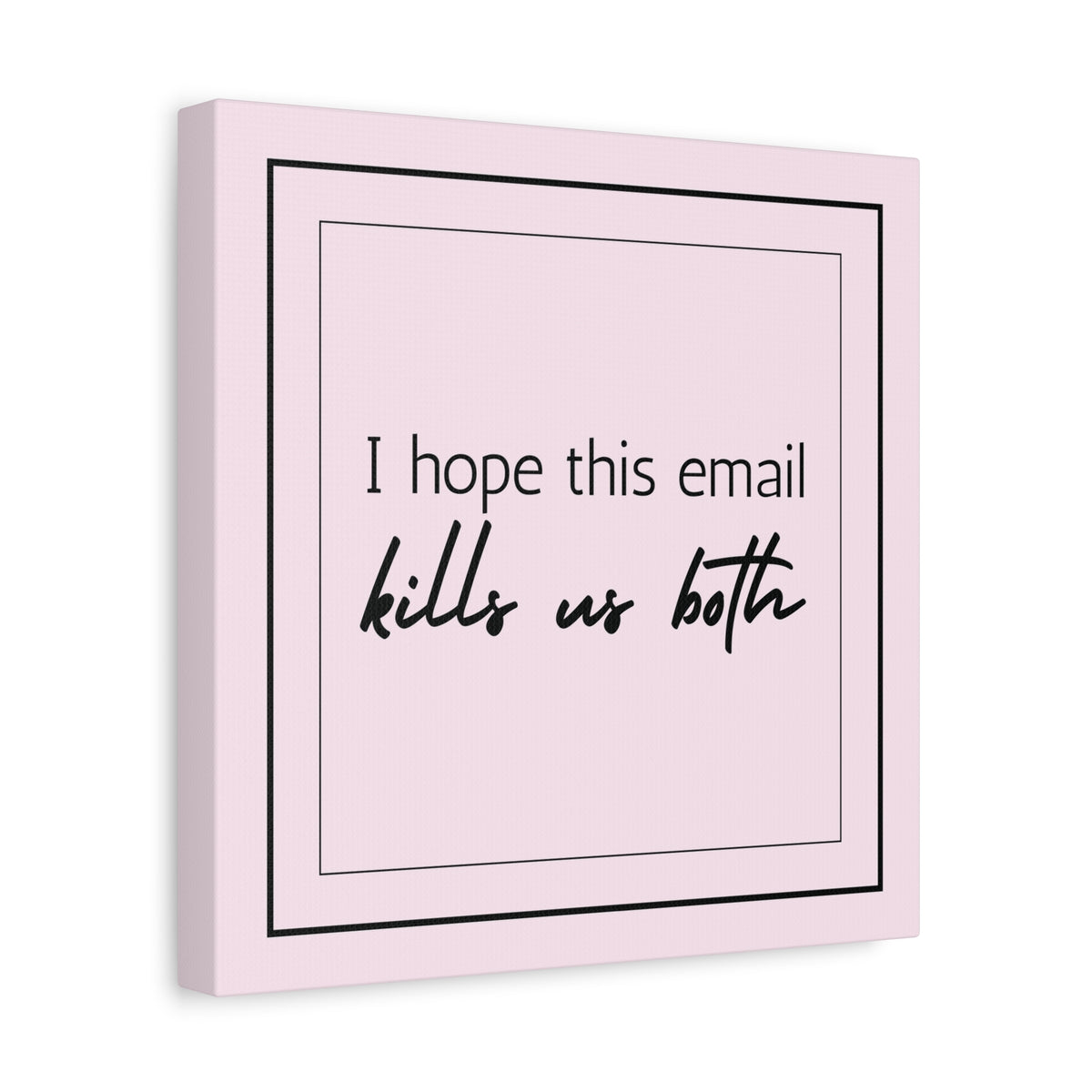 "I Hope This Email Kills Us Both" Pink Wall Art