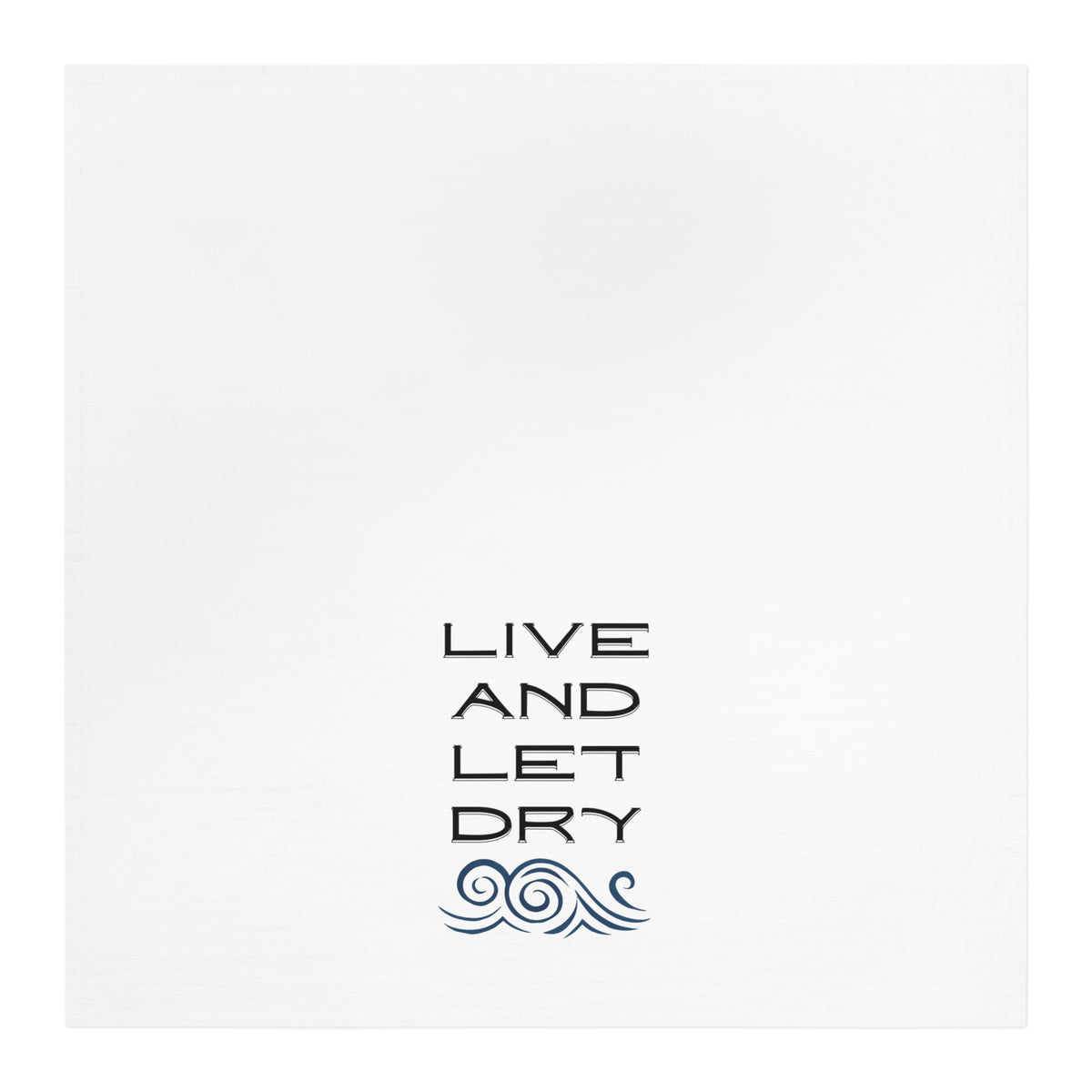 Live and Let Dry Tea Towel — Funny Dish Towel with Nautical Wave Design