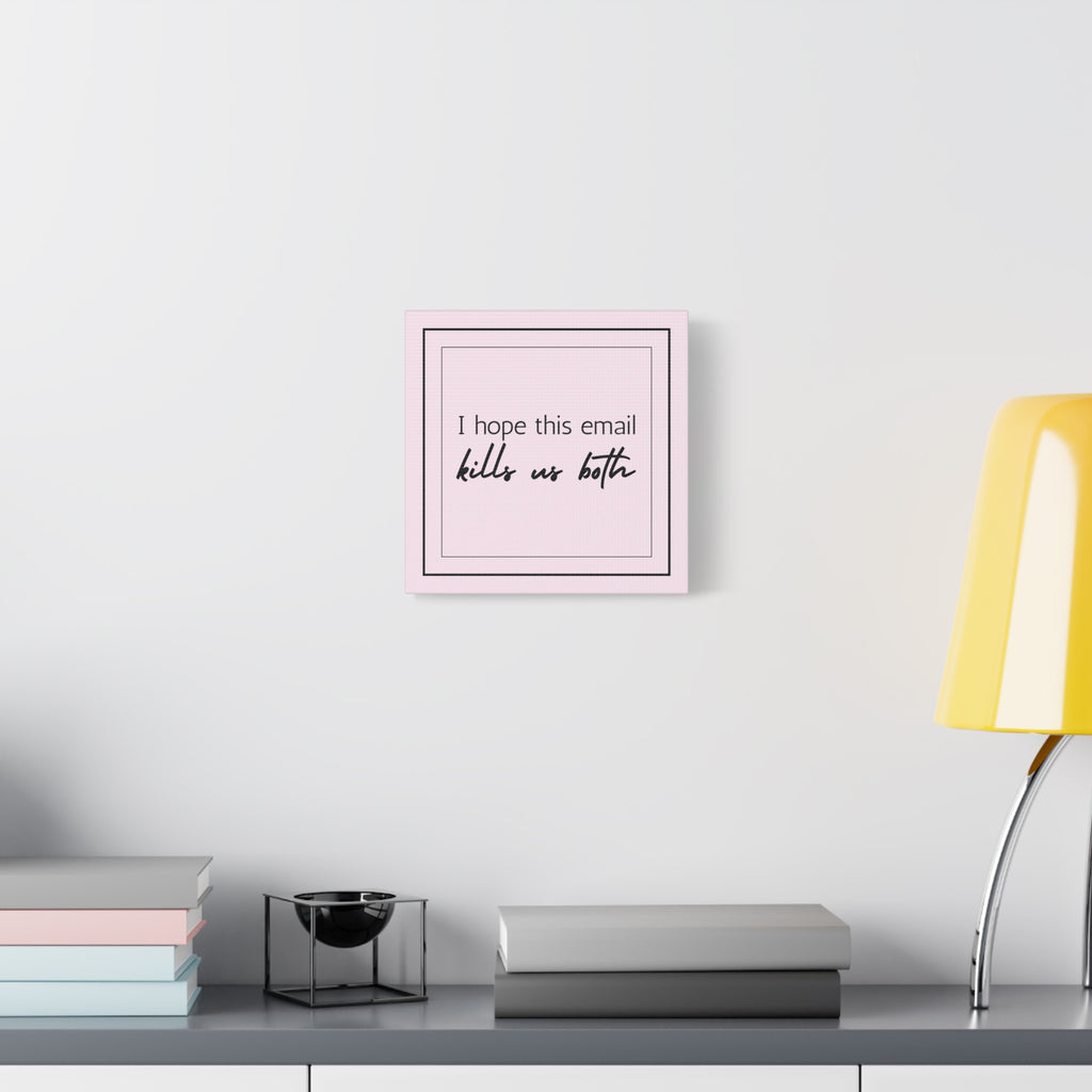"I Hope This Email Kills Us Both" Pink Wall Art