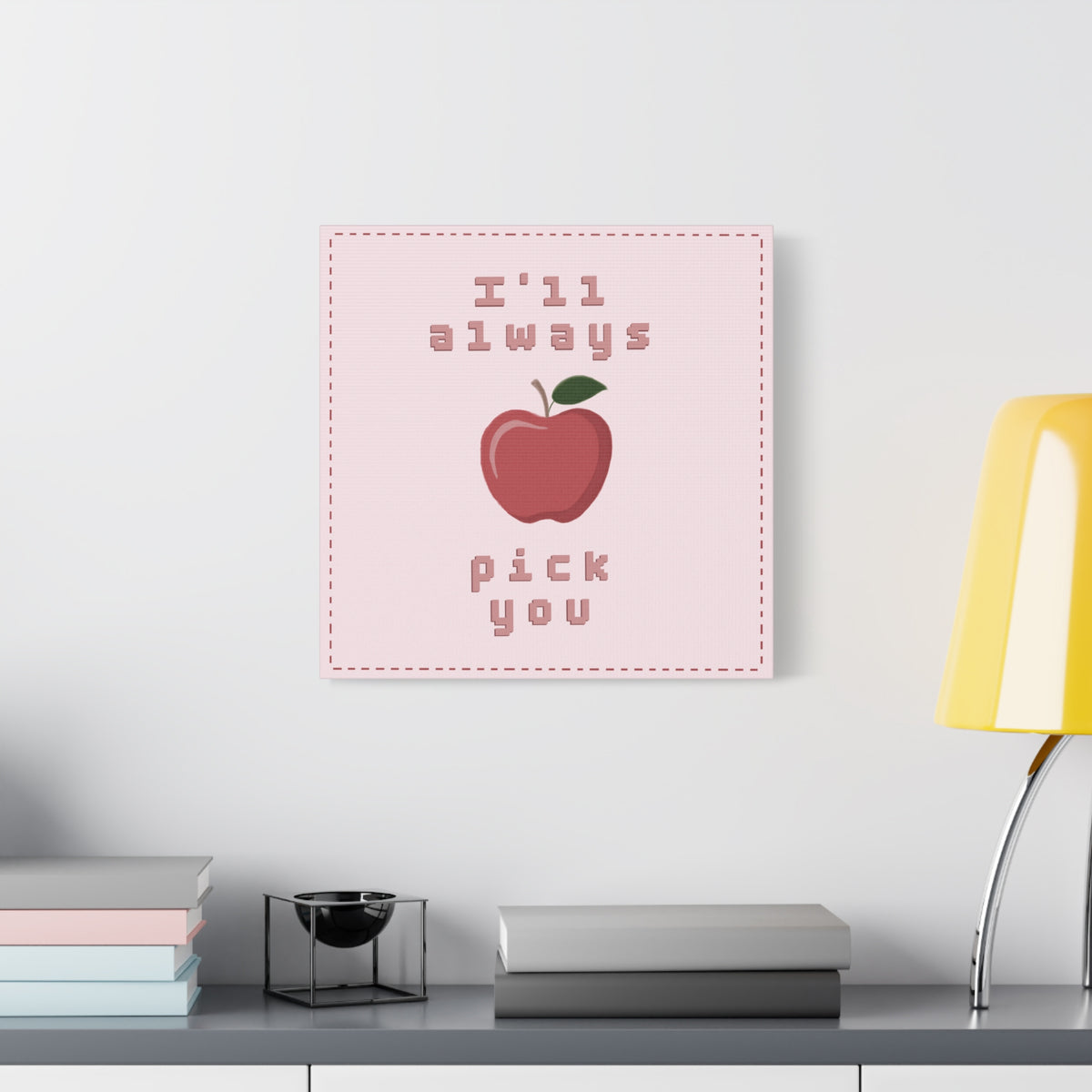 I'll Always Pick You Punny Wall Art