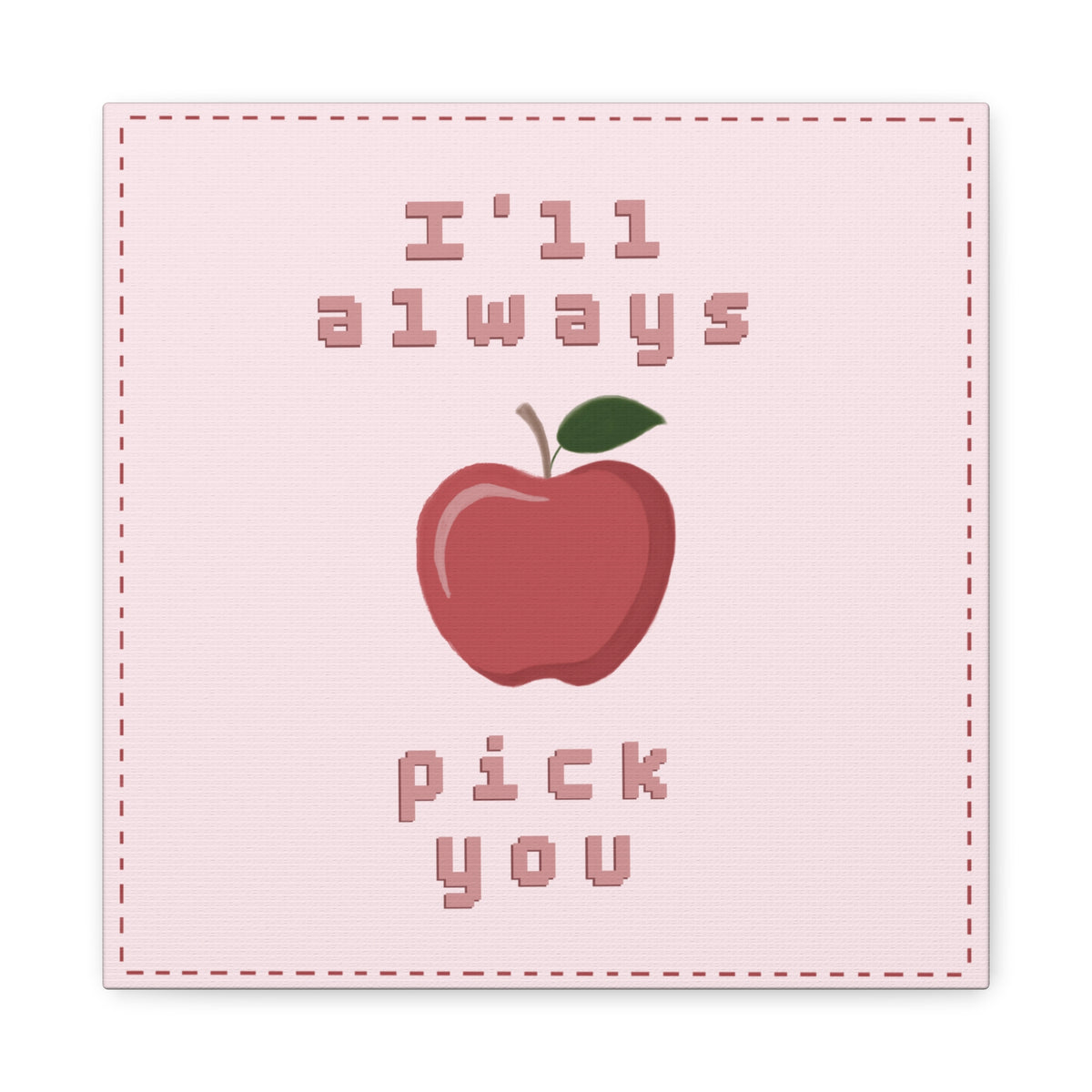 I'll Always Pick You Punny Wall Art