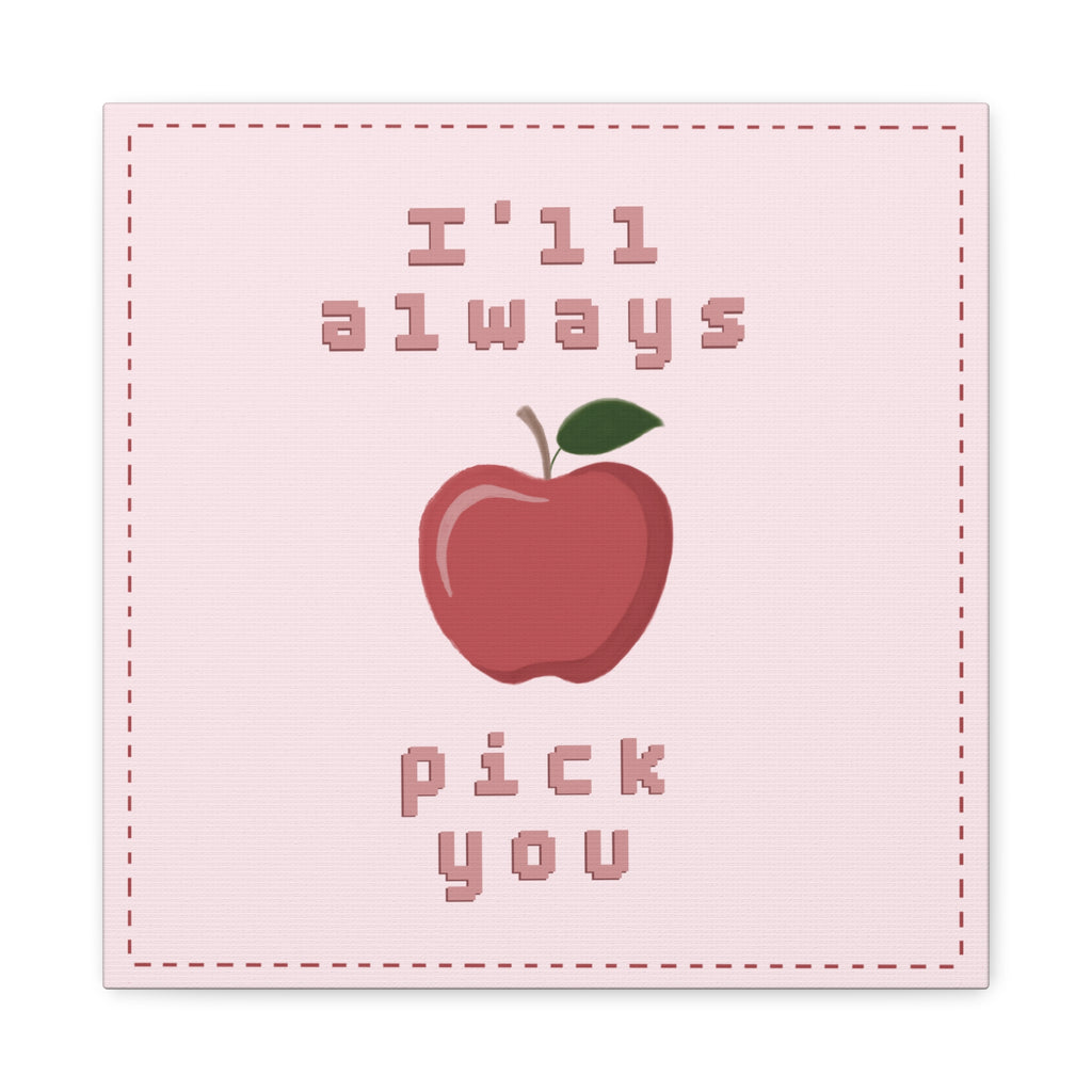 I'll Always Pick You Punny Wall Art