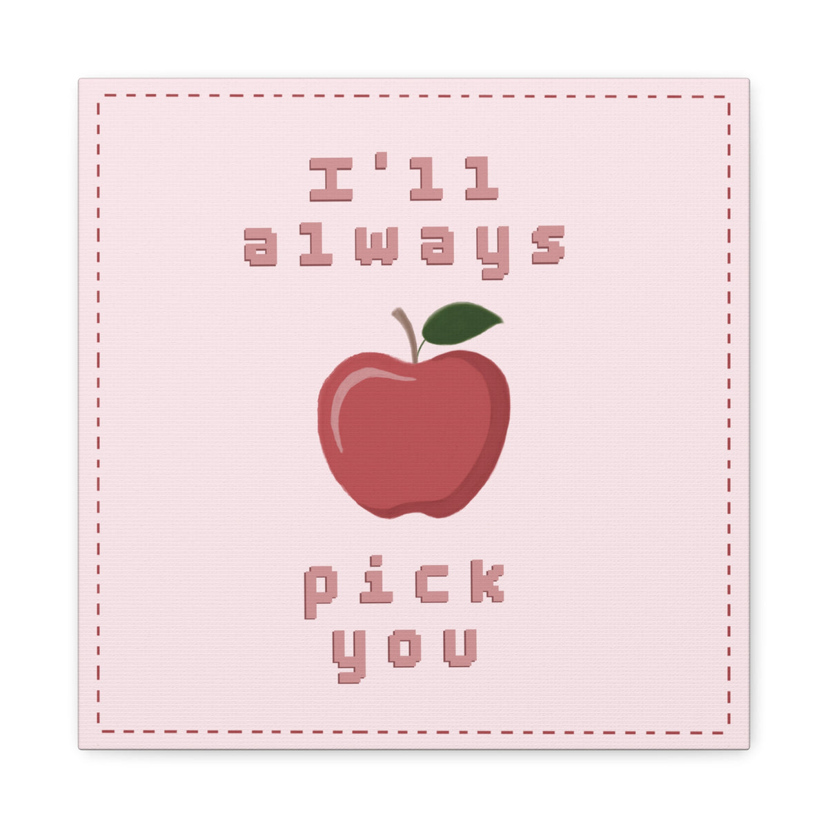 I'll Always Pick You Punny Wall Art