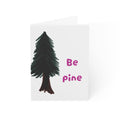 Be Pine Greeting Card