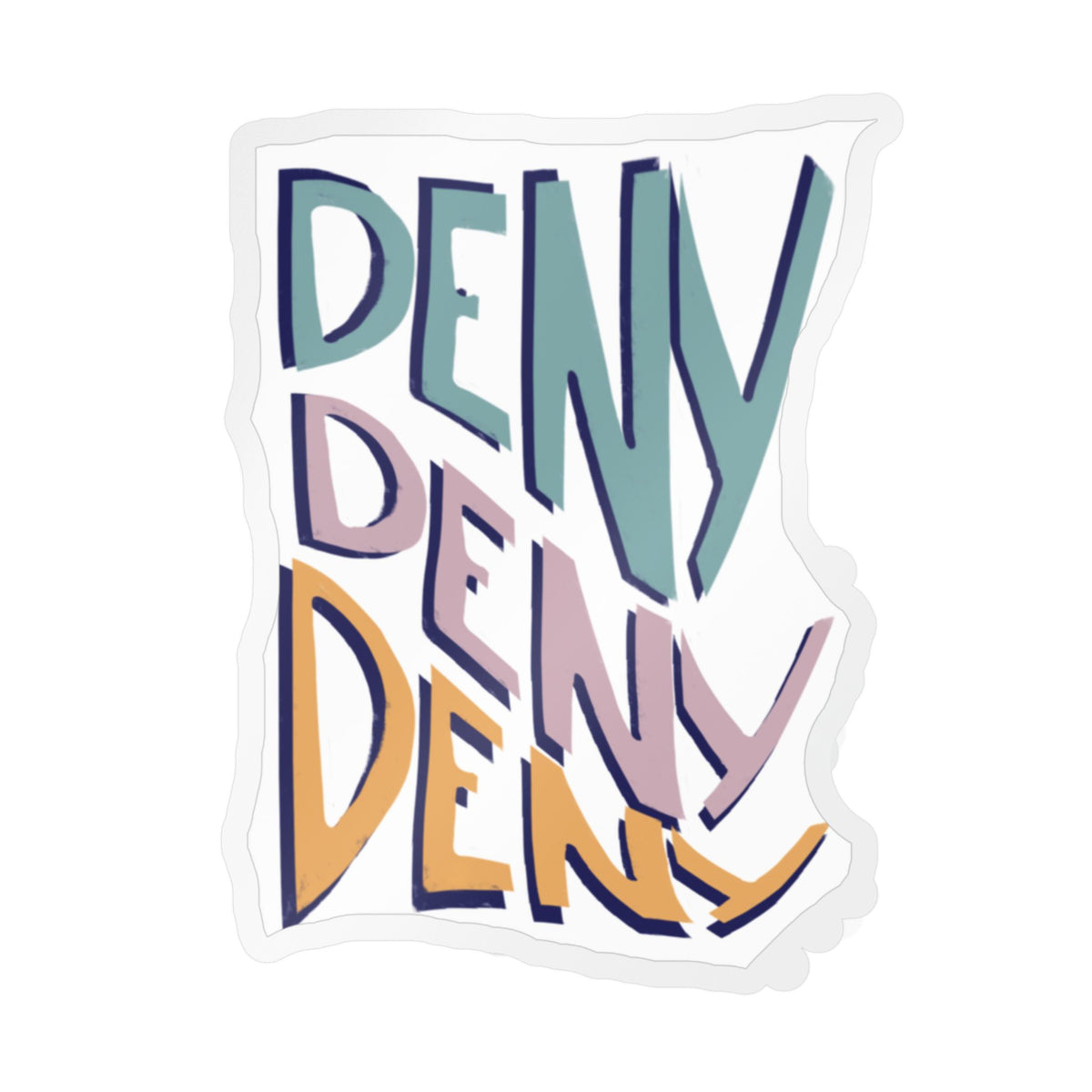 Deny Deny Deny sticker