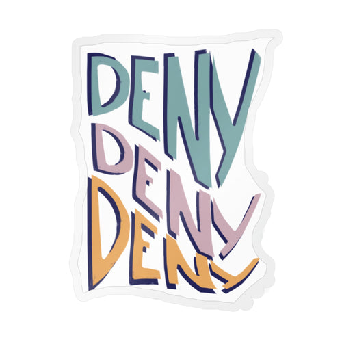 Deny Deny Deny sticker