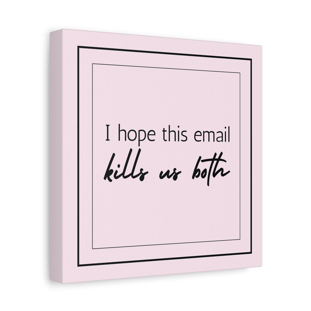 "I Hope This Email Kills Us Both" Pink Wall Art