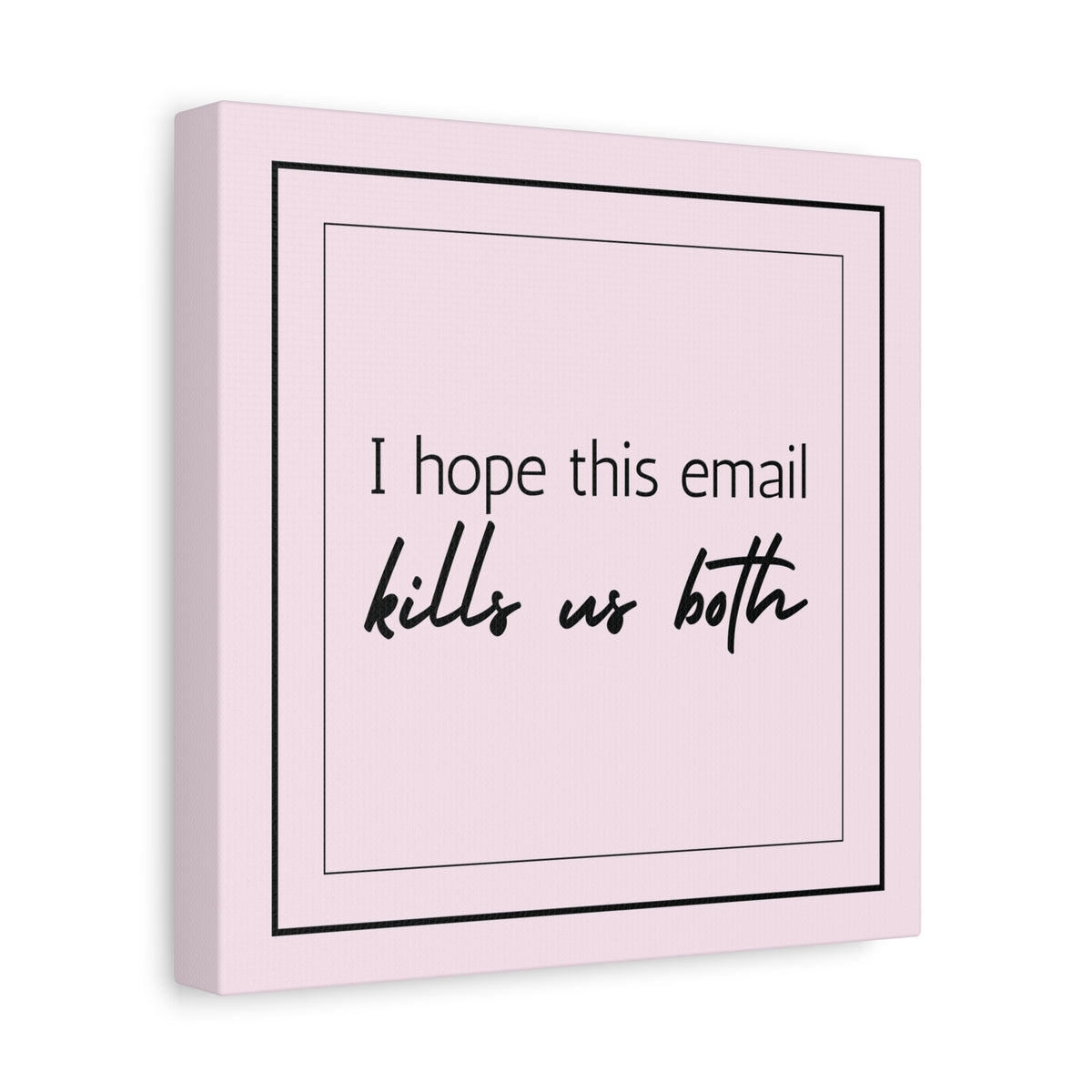 "I Hope This Email Kills Us Both" Pink Wall Art