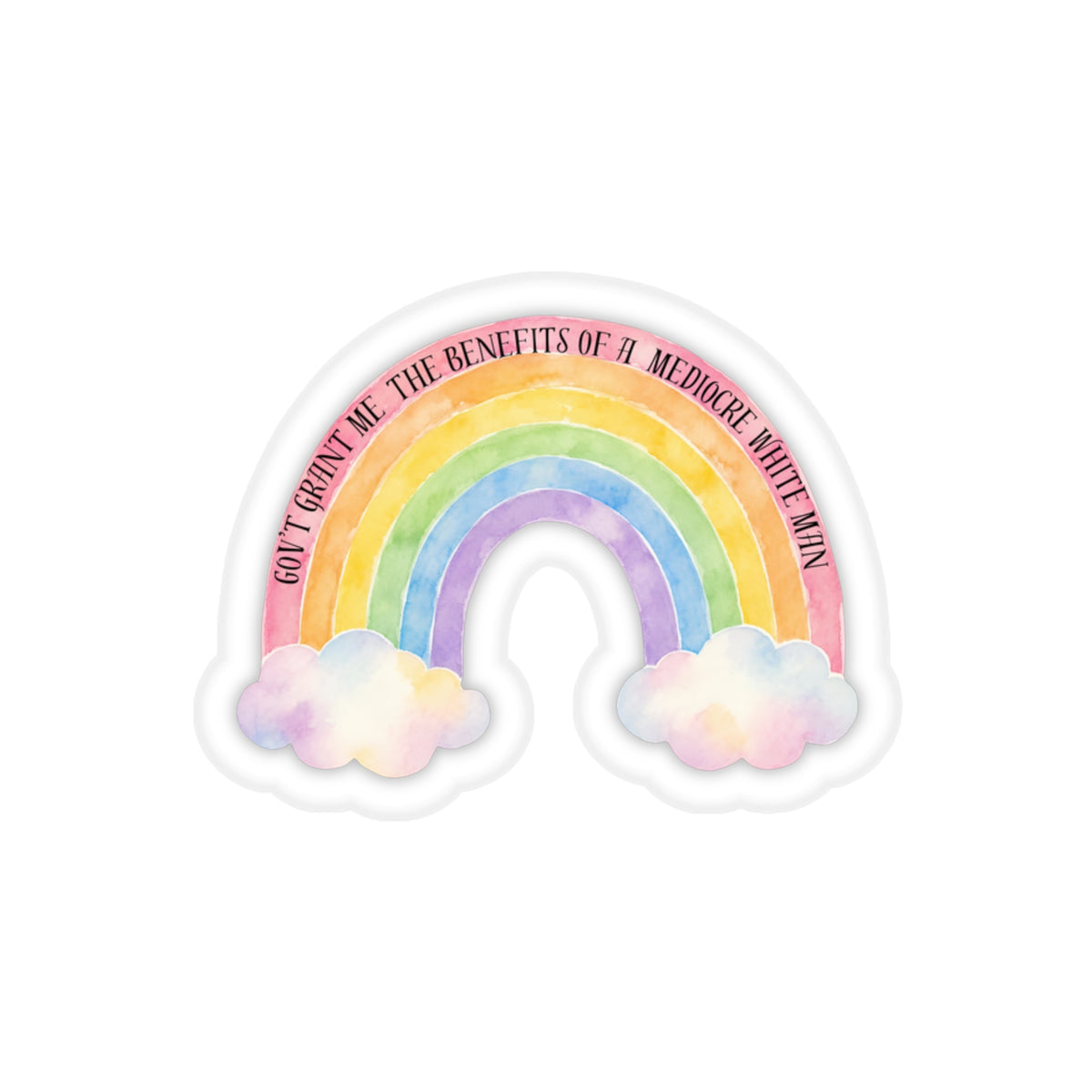 "Gov't Grant Me The Benefits of a Mediocre White Man” Vinyl Sticker