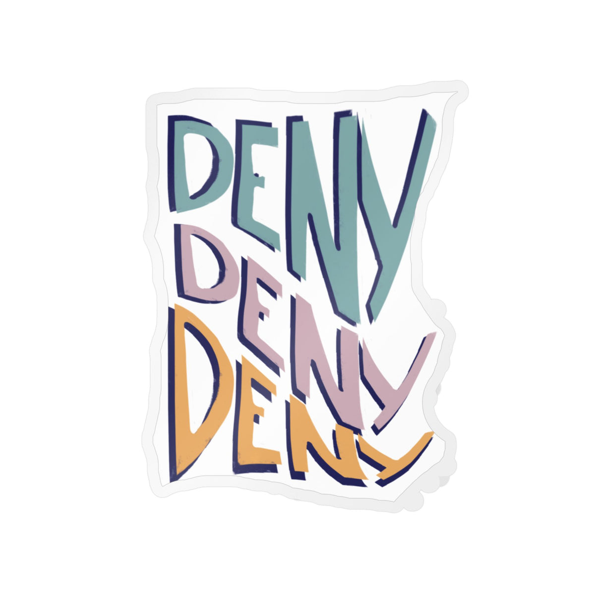 Deny Deny Deny sticker