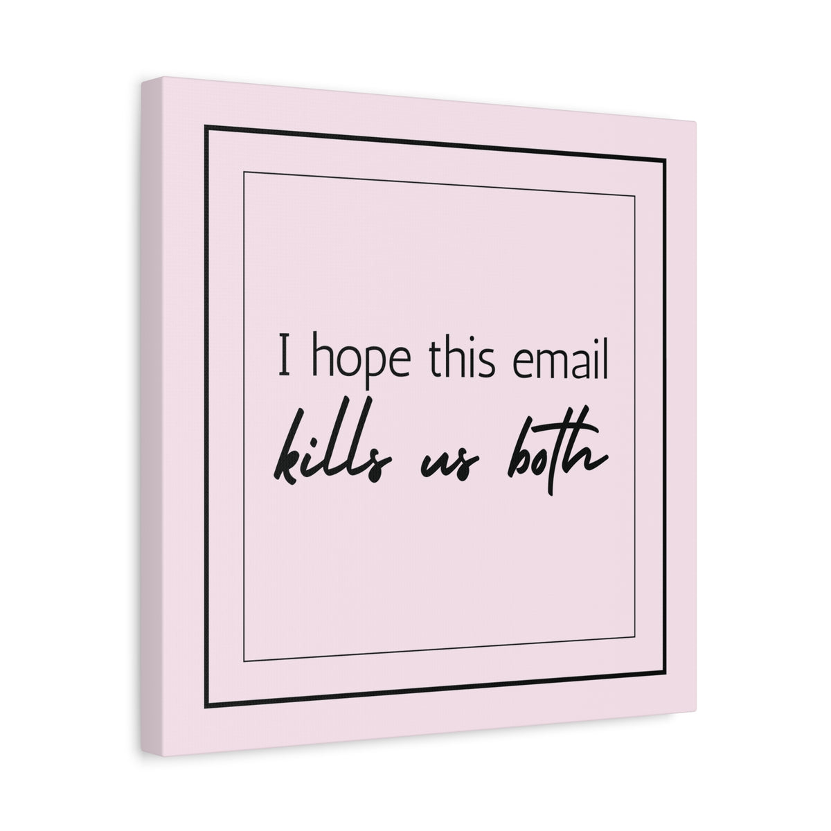 "I Hope This Email Kills Us Both" Pink Wall Art