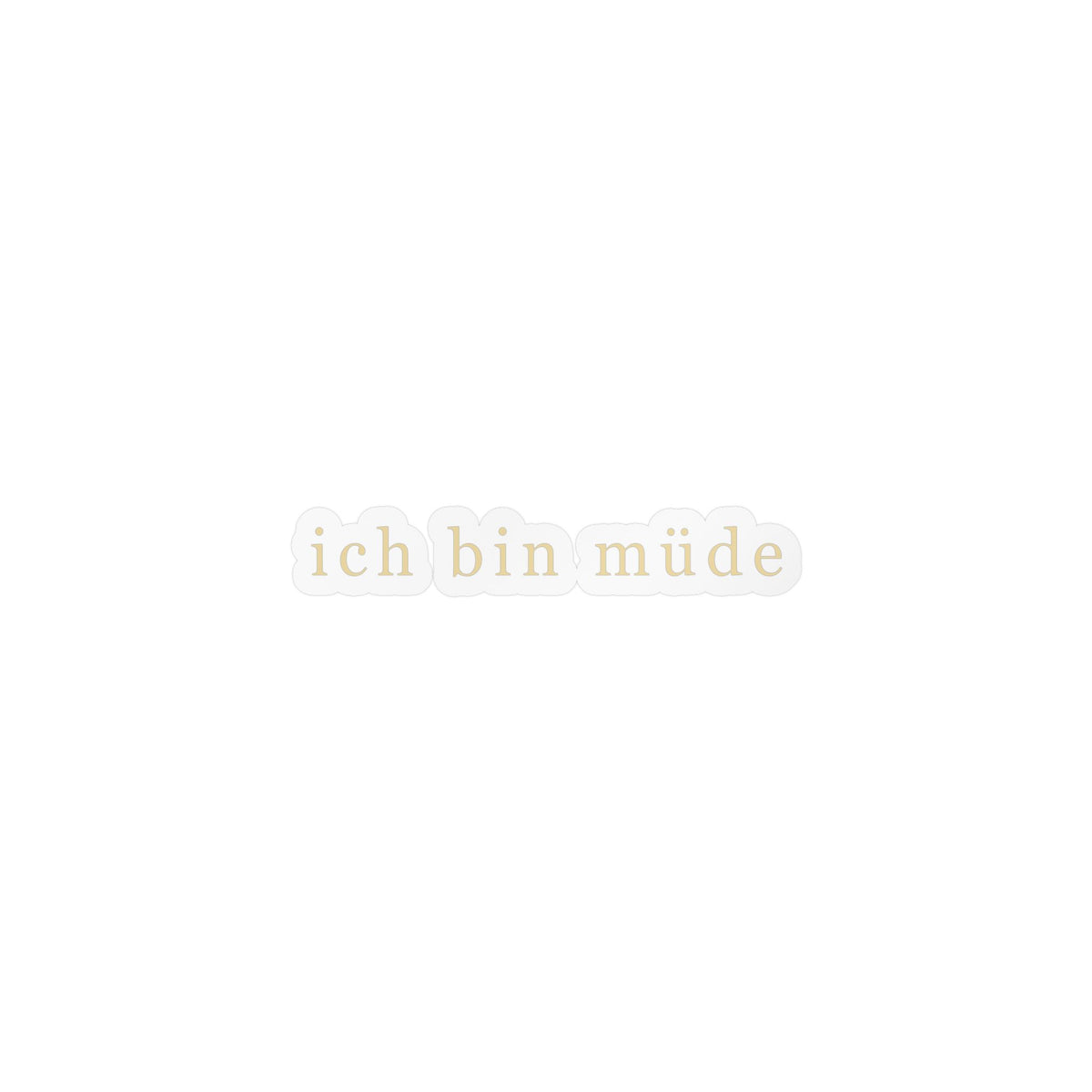 I am tired sticker