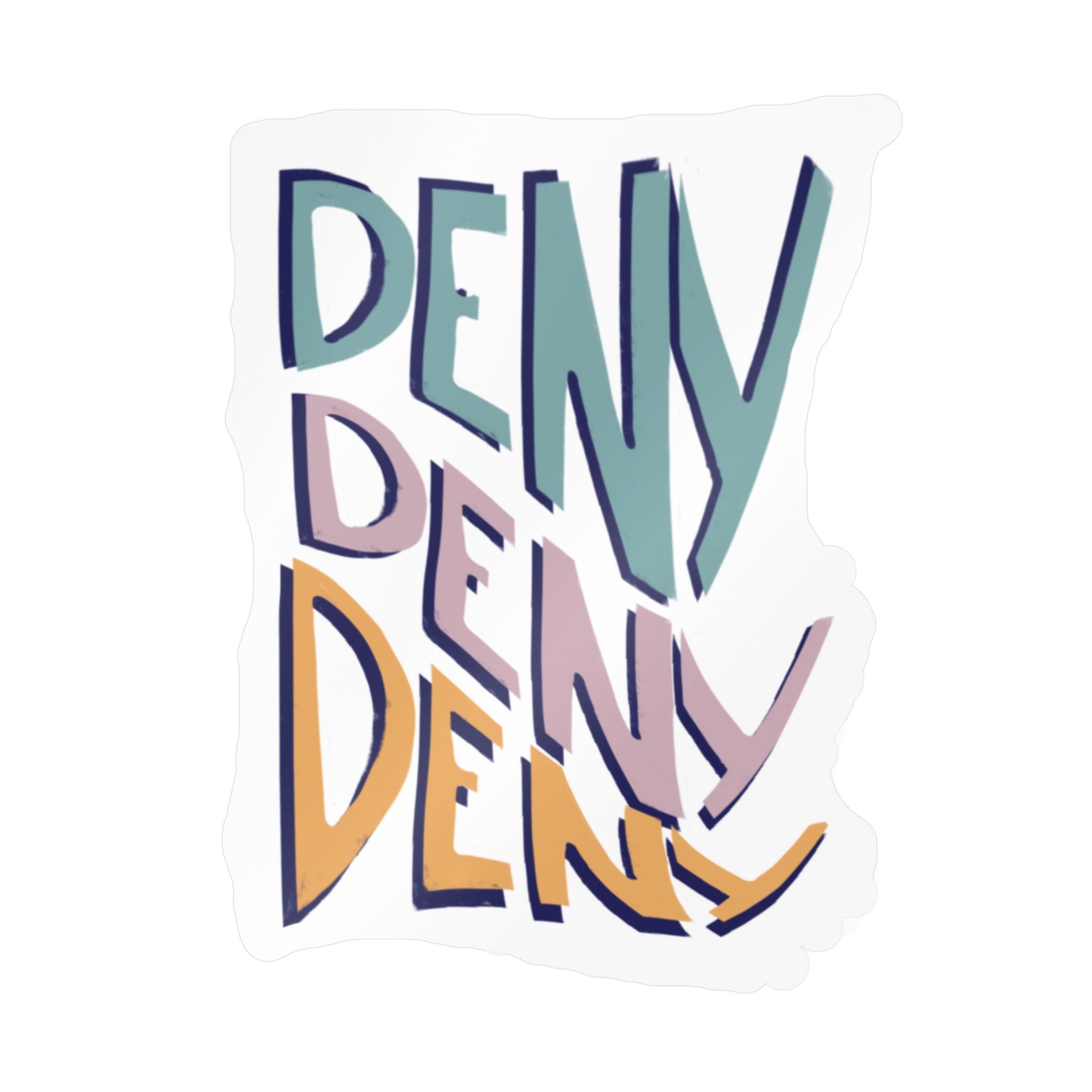 Deny Deny Deny sticker