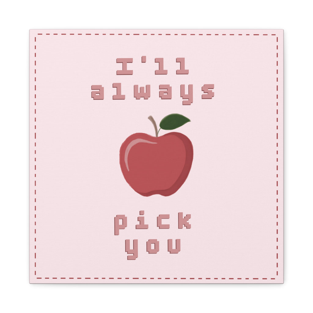 I'll Always Pick You Punny Wall Art