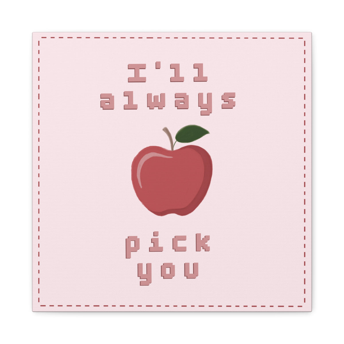 I'll Always Pick You Punny Wall Art