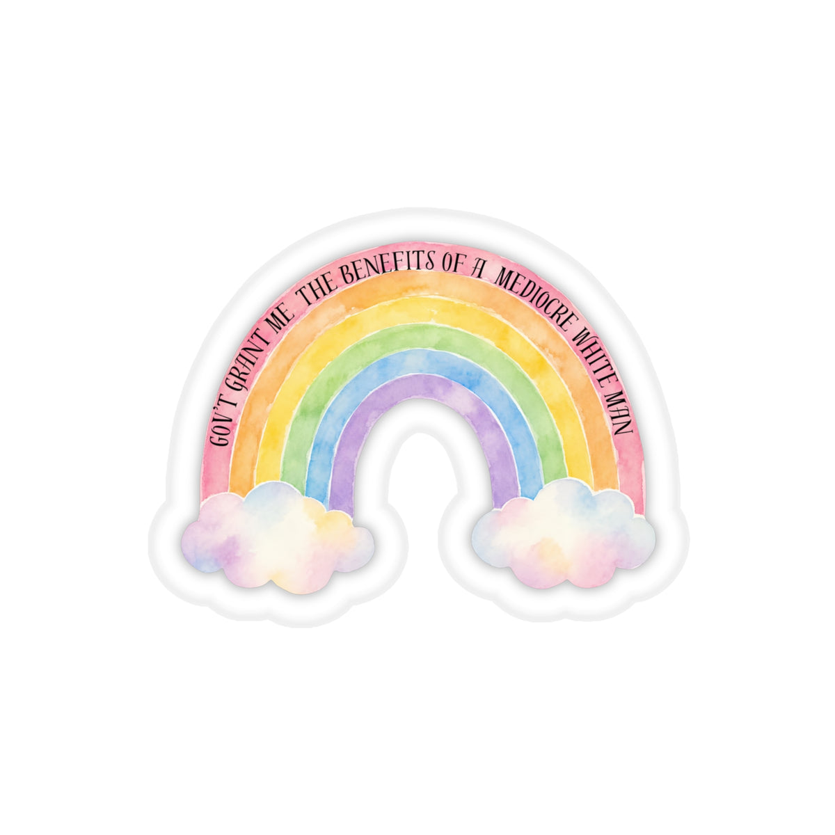 "Gov't Grant Me The Benefits of a Mediocre White Man” Vinyl Sticker