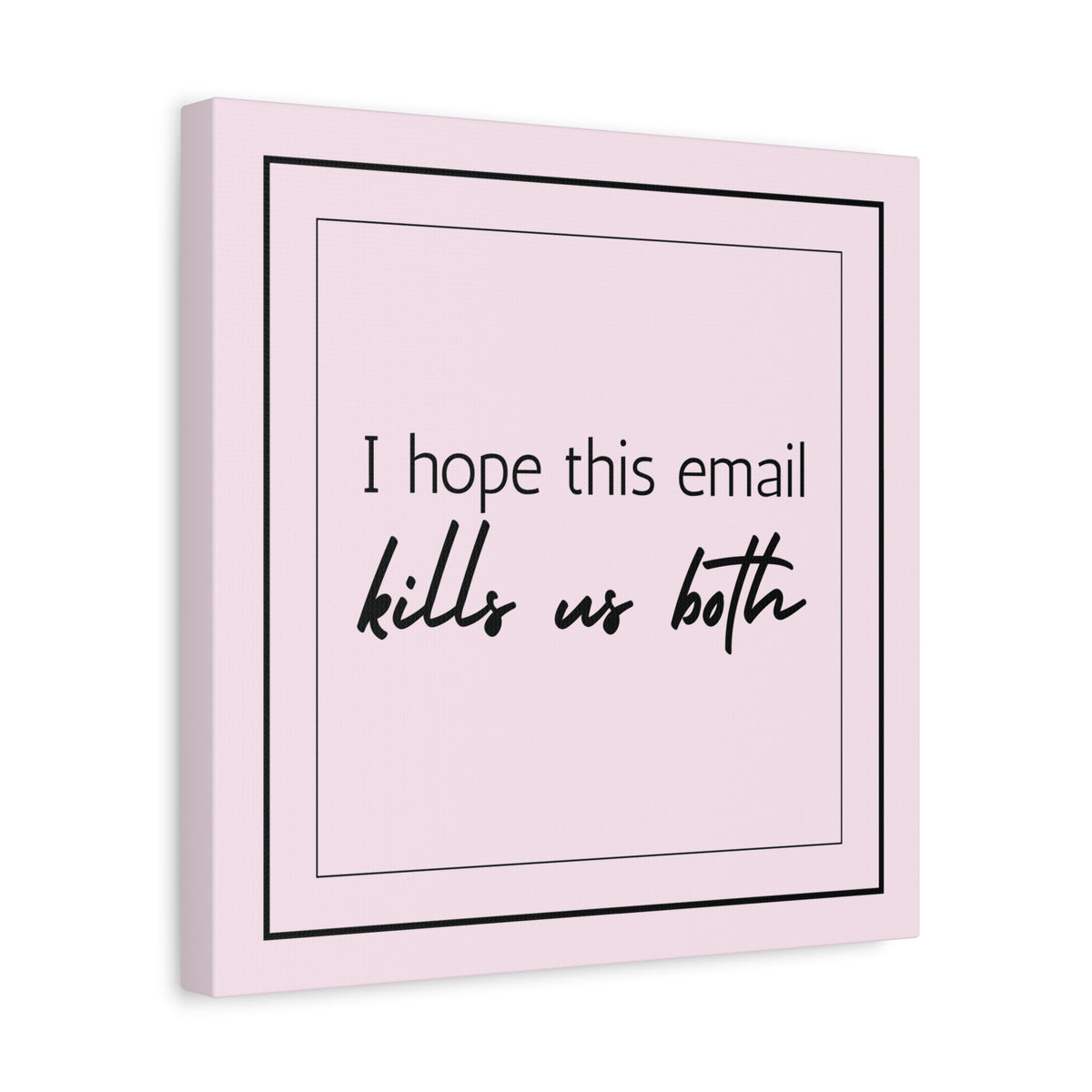 "I Hope This Email Kills Us Both" Pink Wall Art