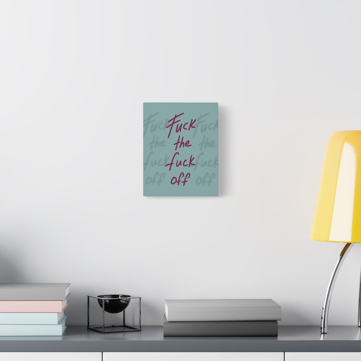 Fuck the fuck off Canvas