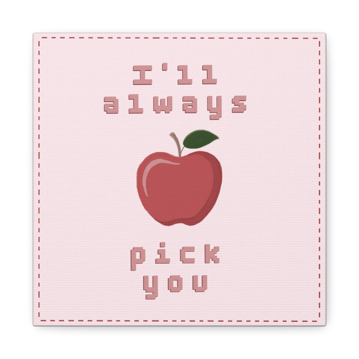 I'll Always Pick You Punny Wall Art