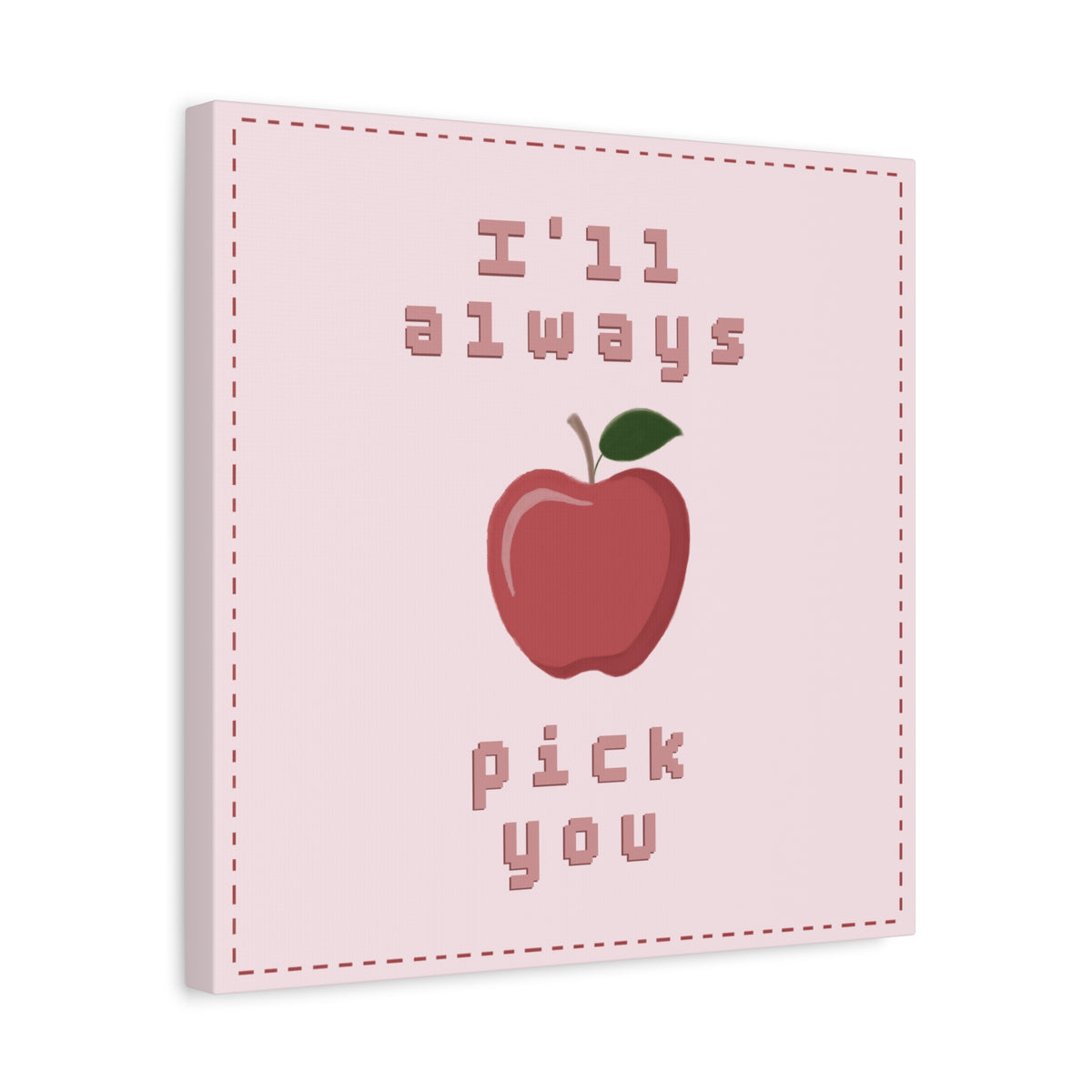 I'll Always Pick You Punny Wall Art